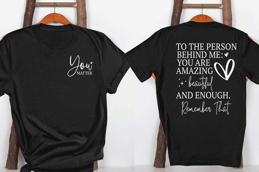 Dear Person Behind Me Sweatshirt, Aesthetic T shirt, You matter, Inspirational Shirt, Be Kind Sweatshirt, Mental Health