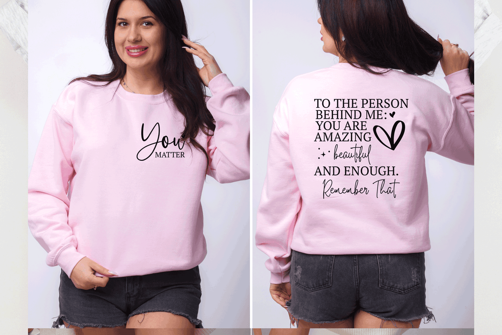 Dear Person Behind Me Sweatshirt, Aesthetic T shirt, You matter, Inspirational Shirt, Be Kind Sweatshirt, Mental Health