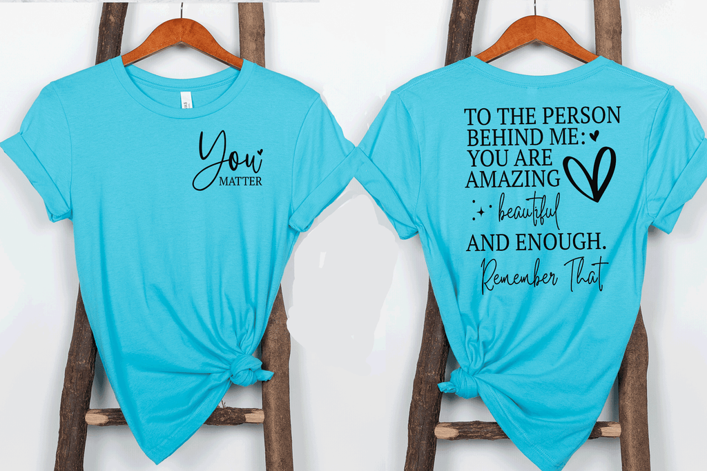 Dear Person Behind Me Sweatshirt, Aesthetic T shirt, You matter, Inspirational Shirt, Be Kind Sweatshirt, Mental Health